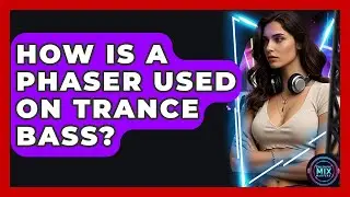 How Is A Phaser Used On Trance Bass? - Electronic Mix Masters