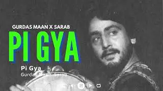 Pi Gya song/Gurdas maan 