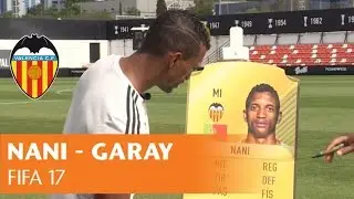 NANI & GARAY |  NEW FIFA17  | RATING THEMSELVES | VALENCIA CF I