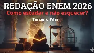 Os 4 Pilares para Vencer a Reda&ccedil;&atilde;o 2026: Pilar 3, Como Estudar e n&atilde;o esquecer. ENEM 2026.