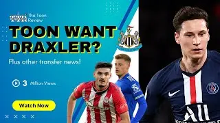 TOON WANT DRAXLER? | OTHER TRANSFER NEWS