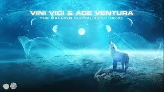 Vini Vici & Ace Ventura - The Calling (Coming Soon!!! Remix)