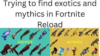 Trying to Find exotics and mythics in Fortnite Reload