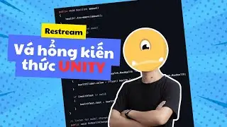 Restream | Vá hổng kiến thức Unity