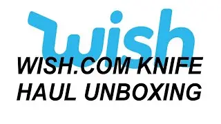 Wish.com unboxing knife haul...