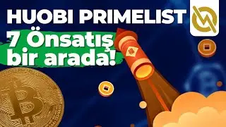 Huobi Prime List | 7 &Ouml;N SATIŞ BİR ARADA !!! TEK HACİM - 4 PRİME LİST