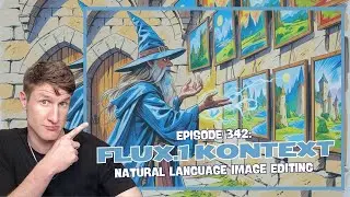 Episode 342: Flux.1 Kontext - Natural Language Image Editing
