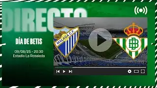 🚨 DIRECTO | Málaga CF - Real Betis  ⚽💚 | VÍVELO CON NOSOTROS