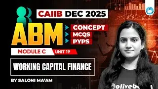 CAIIB ABM Online Classes | Module C Unit 19 | Working Capital Finance | CAIIB Dec 2025 | CAIIB Olive
