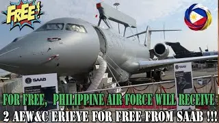 FOR FREE.PHILIPPINE AIR FORCE WILL RECEIVE 2 AEW&C Eriey FOR FREE FROM SAAB
