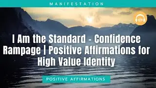 I Am the Standard &ndash; Confidence Rampage | Positive Affirmations for High Value Identity