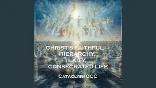 CHRIST'S FAITHFUL (HIERARCHY, LAITY, CONSECRATED LIFE)