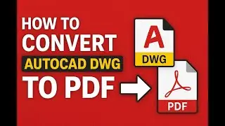 &ldquo;How to Convert AutoCAD DWG to PDF | Quick & Easy Tutorial&rdquo;