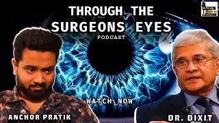 Clear Vision, Clear Life .. Through the Surgeons Eyes ! | Podcast | Dr. Dixit | Anchor Pratik