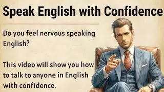 How to Talk to Anyone in English With Confidence || Graded Reader || Improve Your English