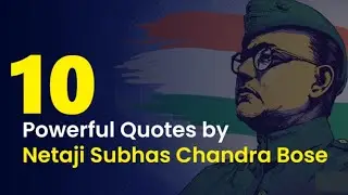 HAPPY INDEPENDENCE DAY - 2022, TOP 10 QUOTES OF NETAJI SUBHASH CHANDRA BOSE