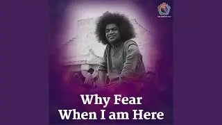 Why Fear When I Am Here