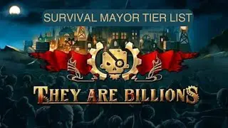 They Are Billions Mayor Tier List for Survival (900% No Pause High Score Runs)