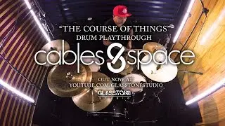 Cables and Space - The Course of Things (Drum Playthrough)