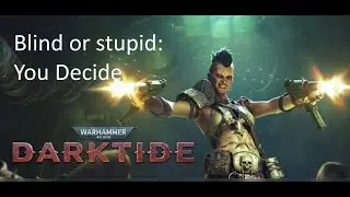 Warhammer 40k Darktide: Lacking Spatial Awareness and the Demon