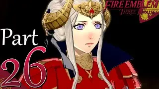 FIVE YEARS LATER! | Part 26 | FE3H Adrestian Empire Classic