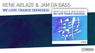 Rene Ablaze & Jam Da Bass   We Love Trance Remixes Kiyoi & Eky Remix (Full Version)