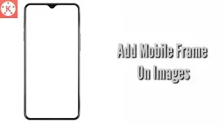 How to Add Mobile Frame on Image using Kinemaster [Part 1]