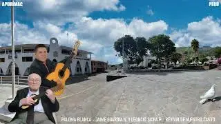 PALOMA BLANCA - LEONCIO SICHA P. Y JAIME GUARDIA N.