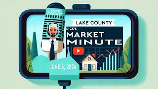 Dick's Market Minute: In-Depth Analysis of NW Lake County Market Conditions - Week of June 6, 2024