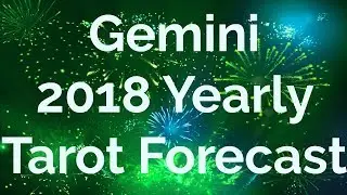 Gemini 2018 Year Ahead Tarot Reading Forecast