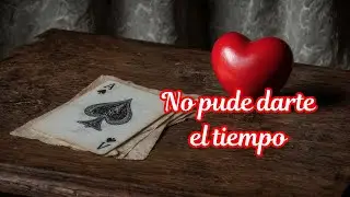 ♠ 💘 TE REGALO PALABRAS cuando el amor no puede regalar tiempo