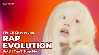 TWICE (트와이스) Chaeyoung (채영) RAP EVOLUTION / RAP COMPILATION (Like Ooh Ahh - I Can't Stop Me)