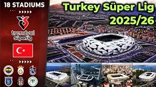 🇹🇷 18 Stadiums Turkey Super Lig 2025/26 สนามไหนมีความจุมากที่สุด?