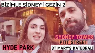 BİZİMLE SİDNEY'İ GEZİN 2 | HYDE PARK, SYDNEY TOWER, PITT ST