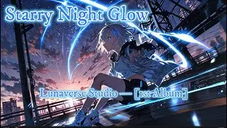 Starry Night Glow &mdash; Official Lyric Video | Lunaverse Studio (1st Album &ldquo;Starlight & Shadows&rdquo;)