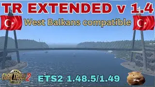 TR EXTENDED MAP v 1.4  compatible with West Balkans DLC. For ETS2 1.48.5/ 1.49