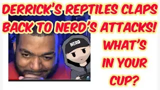Derrick&rsquo;s Reptiles claps back to NERD's attacks! What's in your cup? Episode 71