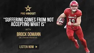 &ldquo;Suffering Comes From Not Accepting What Is&rdquo;with Dresden Monarch Starting QB, Brock Domann #podcast