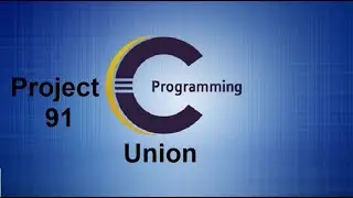 Introduction to Unions in C - Union in c programming - Project 91