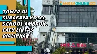 Tower di Surabaya Hotel School Ambruk, Lalu Lintas Dialihkan