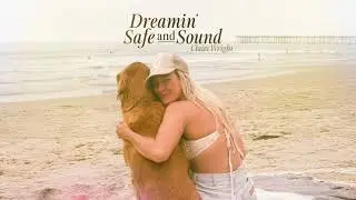 Claire Wright - Dreamin&rsquo; Safe and Sound [Official Audio]