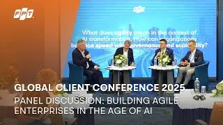 FPT Software's Global Client Conference 2025 | Building Agile Enterprises In The Age Of AI