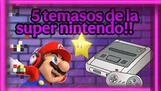 top 5 temasos de la super nintendo!! dedicado para mi amigo @devfail ! 😎