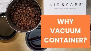 UNBOXING: Airscape Coffee Canister | Why We Need to Store Coffee Beans in a Vacuum Container?