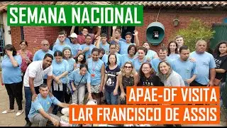 Semana Nacional: Visita da APAE-DF/ Guará ao Lar Francisco de Assis