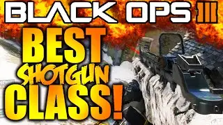 BO3: THE BEST SHOTGUN CLASS SETUP EVER! ANNIHILATE EVERYONE IN WITH THIS CLASS SETUP IN BLACK OPS 3!