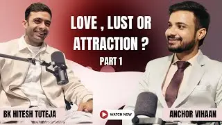 Love, Lust or Attraction? The Science of Lust and Attraction