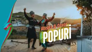 Popuri | Ahıska Ai Cover | Ahıska - Azerbaycan M&uuml;zik