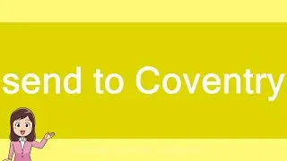 send to Coventry