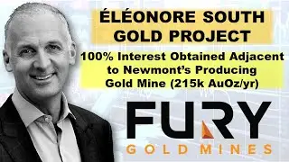 Fury Obtains 100% Interest in &Eacute;L&Eacute;ONORE SOUTH GOLD PROJECT Next to Newmont&rsquo;s Gold Mine (215k AuOz/yr)